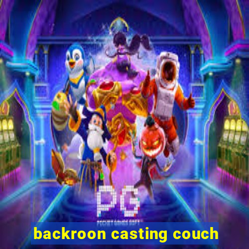 backroon casting couch